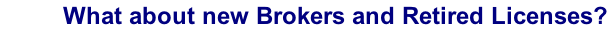 What about new Brokers and Retired Licenses?